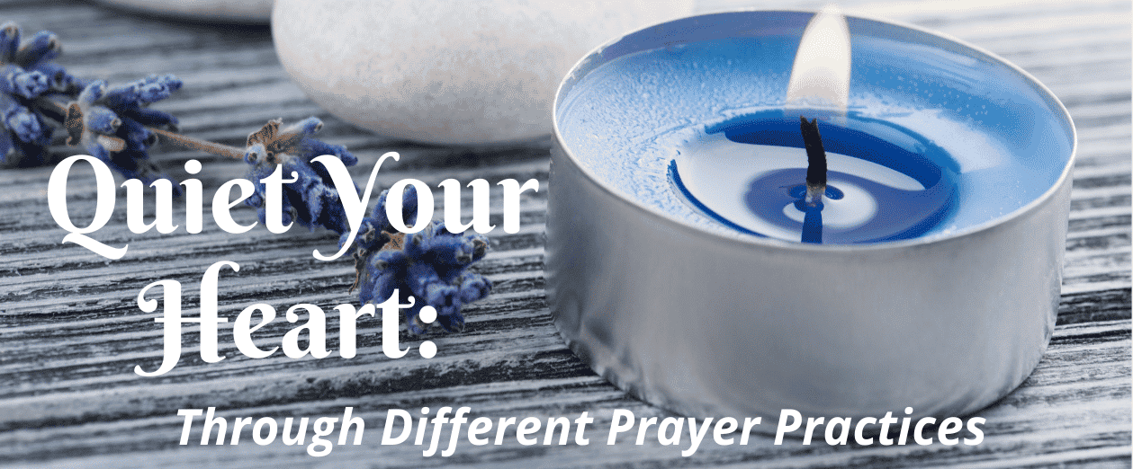 quiet your heart prayer series